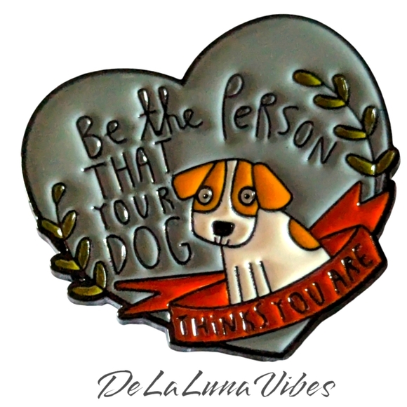 Jewelry - 3/$12 "Be The Person Your Dog Thinks You Are" Enamel Pin 🐾